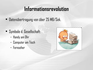 Informationsrevolution Datenübertragung von über 25 MB/Sek. Symbole d. Gesellschaft: Handy am Ohr Computer am Tisch Fernseher 