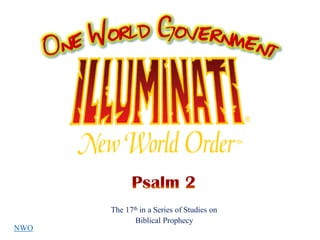 The 17th in a Series of Studies on
Biblical Prophecy
NWO
 