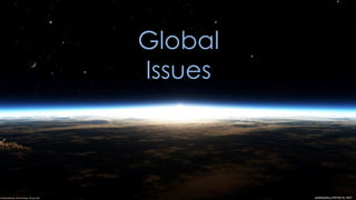 Global
Issues

Presentation by: Harmandeep, Thang, Safir

 