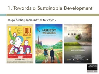 1. Towards a Sustainable Development
To go further, some movies to watch :
 