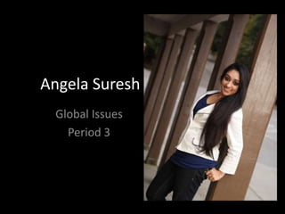 Angela Suresh Global Issues Period 3 