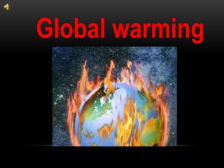Global warming



      By:
 