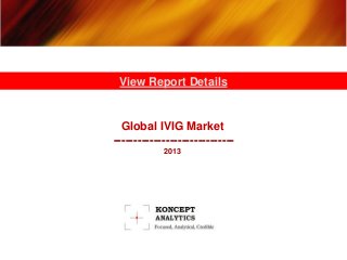 Global IVIG Market
------------------------------
2013
View Report Details
 