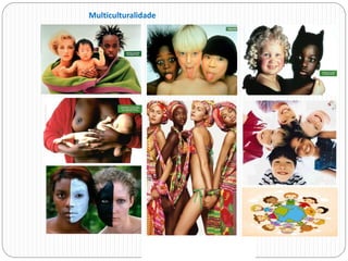 Multiculturalidade
 