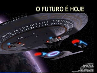 O FUTURO É HOJE 