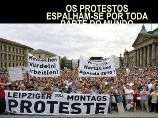 OS PROTESTOS ESPALHAM-SE POR TODA PARTE DO MUNDO 