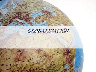 GLOBALIZACIÓN 