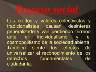 Proceso económico Se caracteriza en la economía por la  integración  de las economías locales a una  economía de mercado  mundial donde los modos de producción y los movimientos de capital se configuran a escala planetaria cobrando mayor importancia el rol de las  empresas multinacionales  y la  libre circulación de capitales  junto con la implantación definitiva de la  sociedad de consumo . 