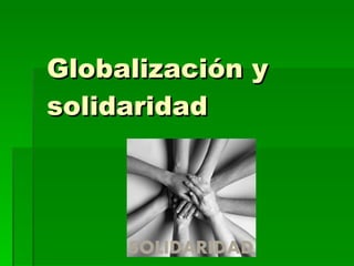 Globalización y solidaridad 