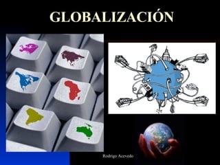 GLOBALIZACIÓN 