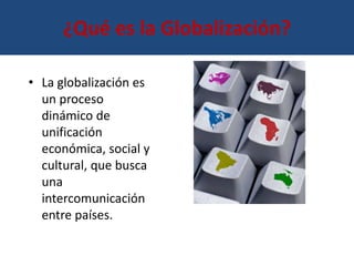 Origen de la Globalización 
El origen de la globalización puede encontrarse en el proceso de internacionalización 
de la e...
