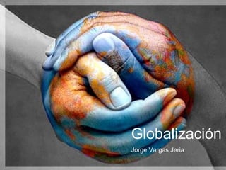 Globalización Jorge Vargas Jeria 