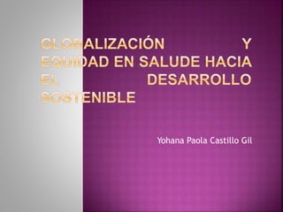 Yohana Paola Castillo Gil
 