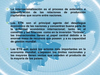 <ul><li>La internacionalización es el proceso de extensión e intensificación de las relaciones de producción capitalistas ...