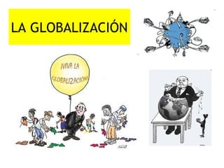 LA GLOBALIZACIÓN
 