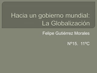 Felipe Gutiérrez Morales

            Nº15. 11ºC
 