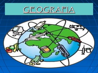 GEOGRAFIA




            1
 