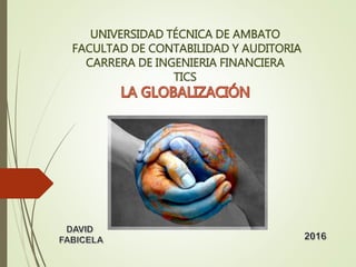 UNIVERSIDAD TÉCNICA DE AMBATO
FACULTAD DE CONTABILIDAD Y AUDITORIA
CARRERA DE INGENIERIA FINANCIERA
TICS
 