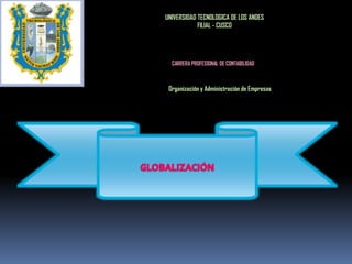 UNIVERSIDAD TECNOLOGICA DE LOS ANDES
            FILIAL - CUSCO




  CARRERA PROFESIONAL DE CONTABILIDAD



 Organización y Administración de Empresas
 