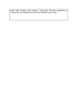 donde cada conducta, cada palabra y cada gesto alimentan activamente la
vocación de una mismidad que existe en la medida en que es vista.
 