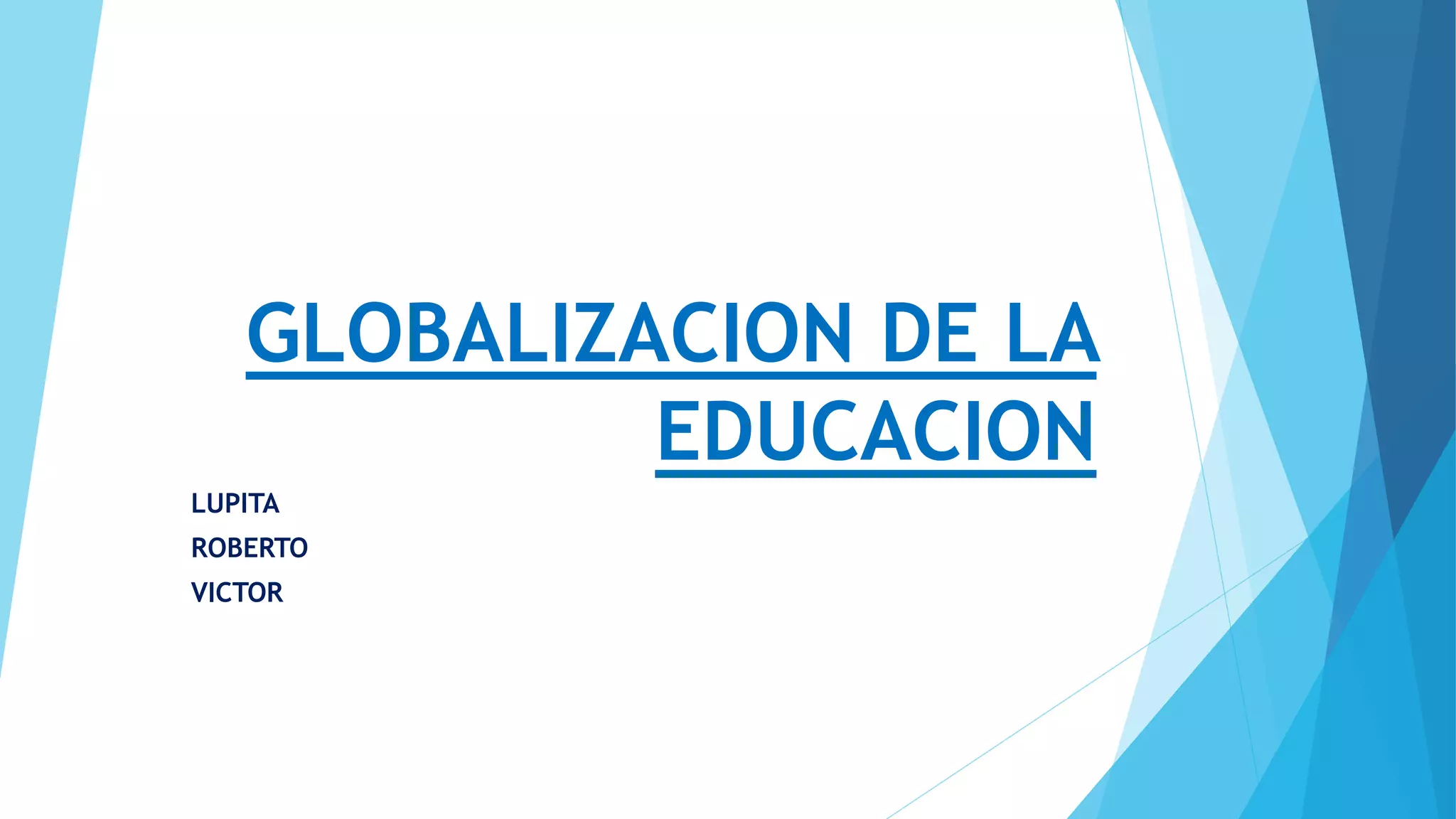 Globalizacion de la educacion | PPTX