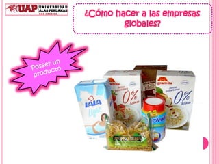 ¿Cómo hacer a las empresas
globales?
 