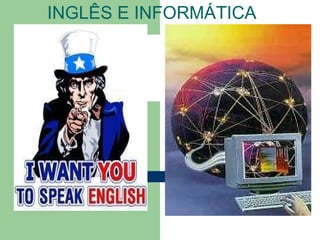 INGLÊS E INFORMÁTICA 