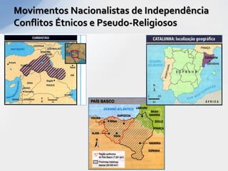 Movimentos Nacionalistas de Independência
Conflitos Étnicos e Pseudo-Religiosos
 