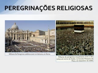 PEREGRINAÇÕES RELIGIOSAS




 Milhares De Peregrinos católicos oram no Vaticano, em Roma.
 