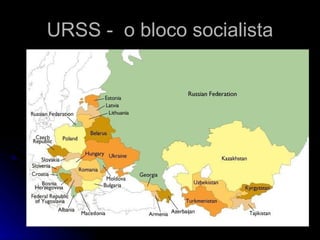 URSS -  o bloco socialista 