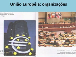 União Européia: organizações
 