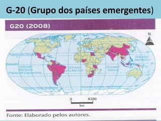 G-20 (Grupo dos países emergentes)
 