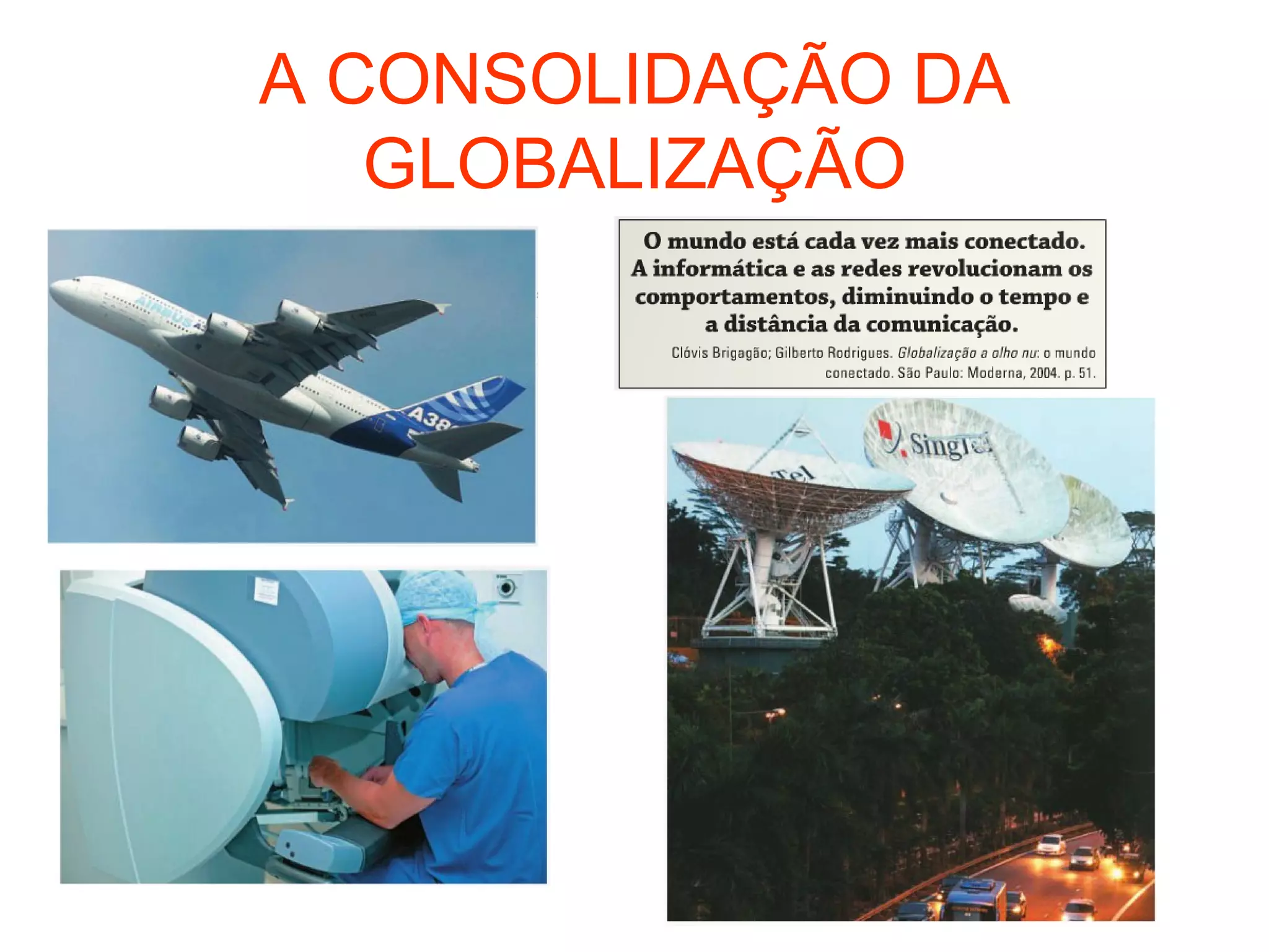 A CONSOLIDAÇÃO DA
GLOBALIZAÇÃO