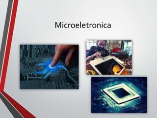 Microeletronica
 
