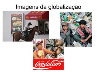 Imagens da globalização
 