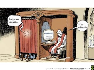 Apresentação elaborada pela Professora FERNANDA BRUM LOPES - Geografia
 