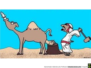 Apresentação elaborada pela Professora FERNANDA BRUM LOPES - Geografia
 