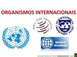 Apresentação elaborada pela Professora FERNANDA BRUM LOPES - Geografia
 