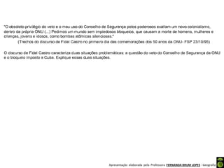 Apresentação elaborada pela Professora FERNANDA BRUM LOPES - Geografia
 