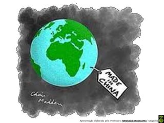 Apresentação elaborada pela Professora FERNANDA BRUM LOPES - Geografia
 