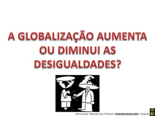Apresentação elaborada pela Professora FERNANDA BRUM LOPES - Geografia
 
