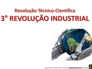 Apresentação elaborada pela Professora FERNANDA BRUM LOPES - Geografia
 