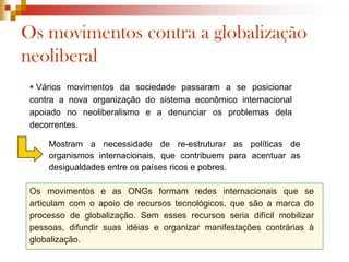  Globalização e concentração de capitalTendências provocadas pela globalização:Fusões (uniões)Objetivo:Disputar mercados com maior poder de competitividade e aumentar a capacidade de investir em novas tecnologias.Aquisições (compras)