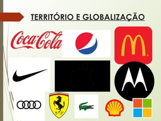 TERRITÓRIO E GLOBALIZAÇÃO
 