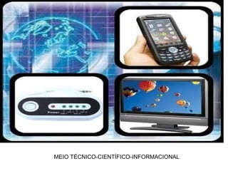 MEIO TÉCNICO-CIENTÍFICO-INFORMACIONAL 