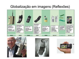 Globalização em imagens (Reflexões) 