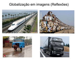Globalização em imagens (Reflexões) 