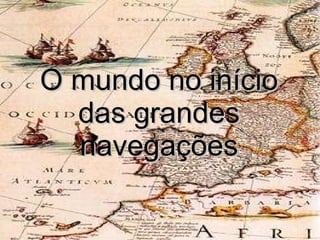 O mundo no início das grandes navegações 