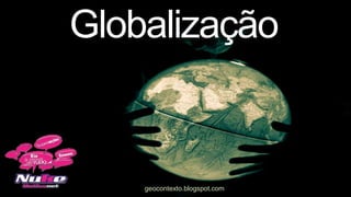 Globalização


    geocontexto.blogspot.com
 