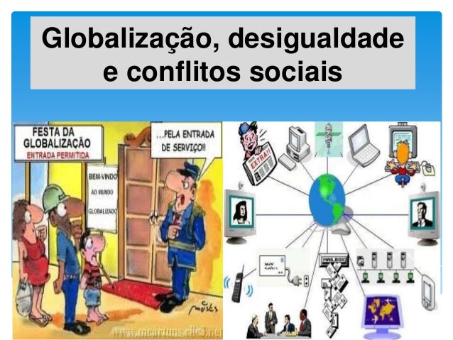 Globalização, desigualdade e conflitos sociais